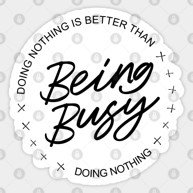 Doing nothing is better than being busy doing nothing | Procrastination Sticker by FlyingWhale369